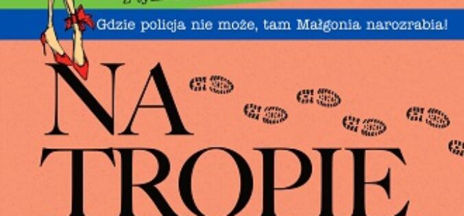 „Na tropie trupa” Małgorzaty Starosty– nowość wydawnictwa LIRA