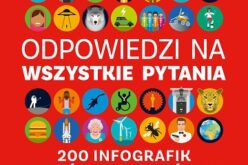 ODPOWIEDZI NA WSZYSTKIE PYTANIA – 200 infografik objaśniających świat