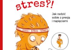 Po co ten stres?! Jak radzić sobie z presją i napięciami