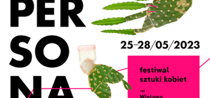 Festiwal Sztuki Kobiet PERSONA 2023