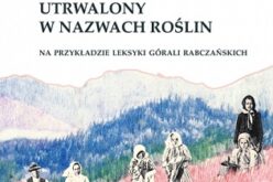 Ilona Kulak, Ludowy obraz człowieka utrwalony w nazwach roślin na przykładzie leksyki górali rabczańskich