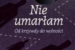 Nie umarłam. Od krzywdy do wolności