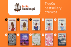 TopKa – bestsellery księgarni TaniaKsiazka.pl – czerwiec 2023