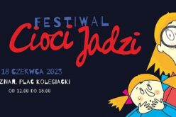 Festiwal Cioci Jadzi w Poznaniu już 18 czerwca!