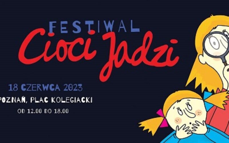 Festiwal Cioci Jadzi w Poznaniu już 18 czerwca!