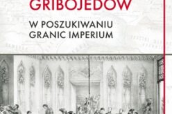 Małgorzata Abassy, Aleksander Gribojedow. W poszukiwaniu granic imperium