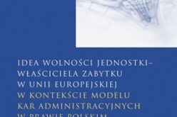 Idea wolności jednostki – właściciela zabytku w Unii Europejskiej w kontekście modelu kar administracyjnych w prawie polskim