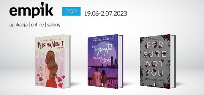 Książkowe listy bestsellerów w Empiku za okres od 19 czerwca do 2 lipca 2023 r.