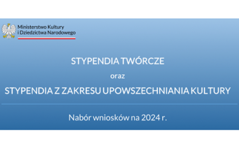 Ruszył  nabór wniosków w konkursie o stypendia twórcze i stypendia z zakresu upowszechniania kultury na rok 2024