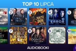 Lipcowe TOP 10 Audioteki – najczęściej słuchane audiobooki i podcasty