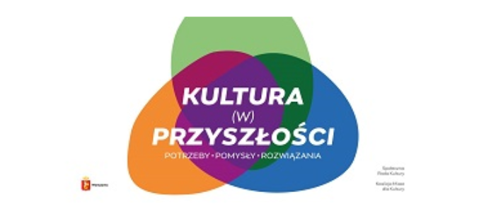 Kultura (w) przyszłości. Potrzeby, pomysły, rozwiązania