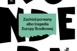 Kundera Milan, Zachód porwany albo tragedia Europy Środkowej