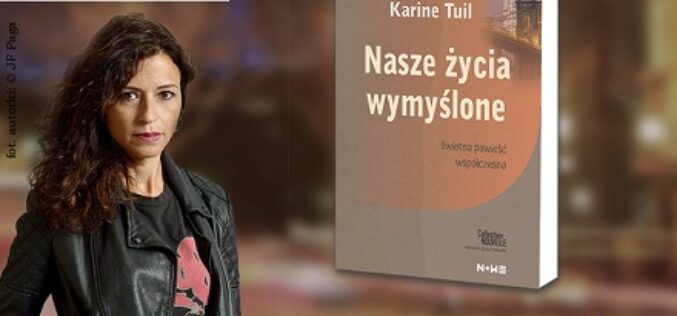 Premiera powieści „Nasze życia wymyślone” Karine Tuil