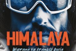 „Himalaya. Wyprawa na krawędź życia” Wojciecha Nerkowskiego – nowość wydawnictwa LIRA