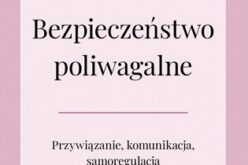 Stephen Porges, Bezpieczeństwo poliwagalne. Przywiązanie, komunikacja, samoregulacja
