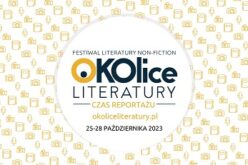 Festiwal literatury non-fiction OKOlice Literatury już wkrótce