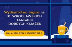 Wydawnictwo Jaguar na 31. Wrocławskich Targach Dobrych Książek!