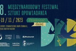 Przekazać dalej. 18. Festiwal Sztuki Opowiadania