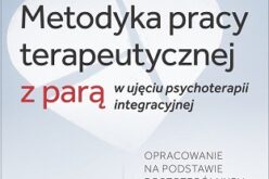 Metodyka pracy terapeutycznej z parą w ujęciu psychoterapii integracyjnej