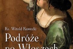 Podróże po Włoszech z Artemizją Gentileschi – ks. Witold Kawecki