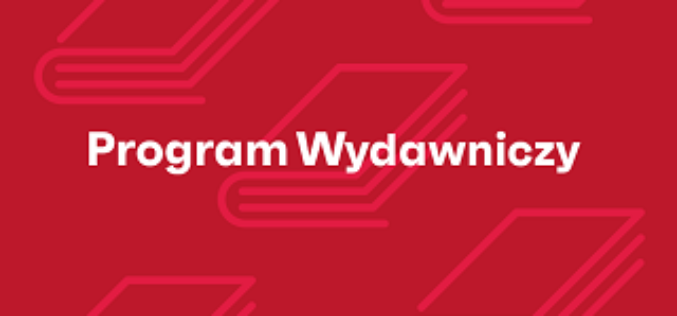 Ostatnie dni naboru do Programu Wydawniczego 2024