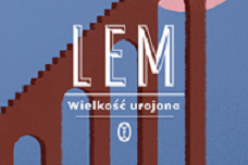 „Wielkość urojona” Stanisława Lema powraca