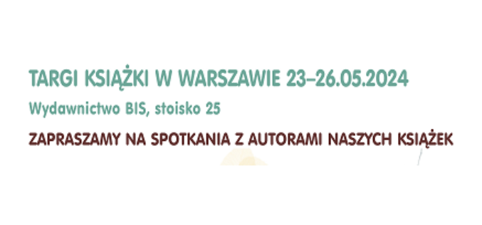 Wydawnictwo BIS zaprasza na spotkania z autorami i ilustratorami – Międzynarodowe Targi Książki – Warszawa 23-26.05.2024