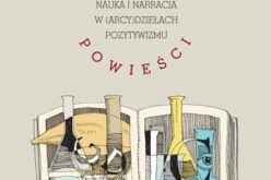Cezary Zalewski, Laboratorium powieści. Nauka i narracja w (arcy)dziełach pozytywizmu