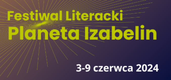 Rozpoczął się Festiwal Literacki Planeta Izabelin