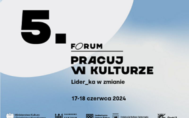 Dzisiaj rozpoczyna się 5. Forum Pracuj w kulturze „Lider_ka w zmianie”