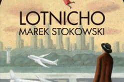 „Lotnicho” Marka Stokowskiego – nowość wydawnictwa LIRA