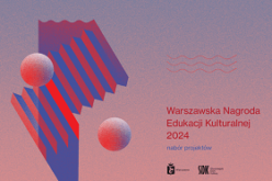 Kultura zaczyna się od edukacji – 15. edycja Warszawskiej Nagrody Edukacji Kulturalnej