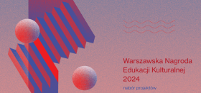 Kultura zaczyna się od edukacji – 15. edycja Warszawskiej Nagrody Edukacji Kulturalnej