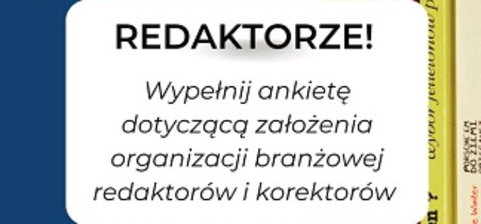 Spiszmy się! Ankieta dotycząca organizacji branżowej redaktorów i korektorów