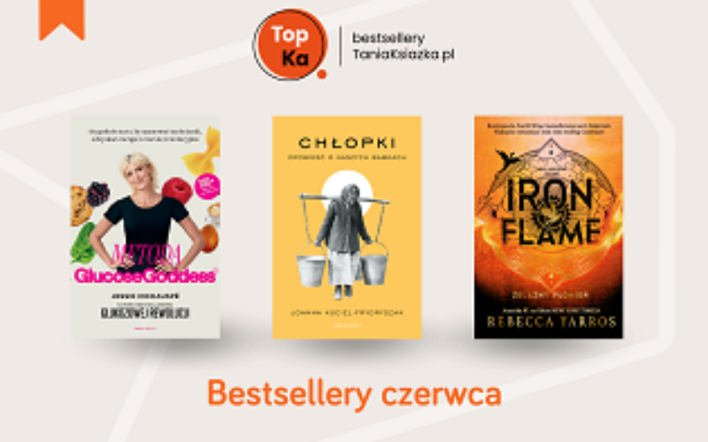 TopKa – bestsellery księgarni TaniaKsiazka.pl – czerwiec 2024