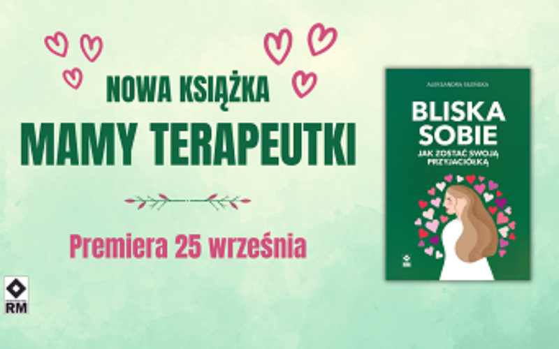 Już czas, abyś stała się BLISKA SOBIE!