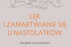 Lisa M. Schab, Lęk i zamartwianie się u nastolatków. Poradnik z ćwiczeniami. Wydanie drugie