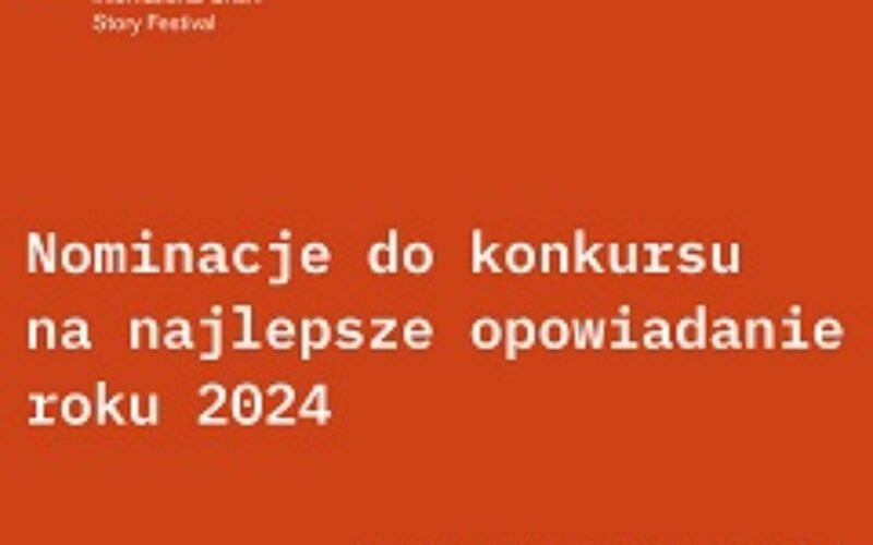 Nominacje do konkursu na najlepsze opowiadanie roku 2024