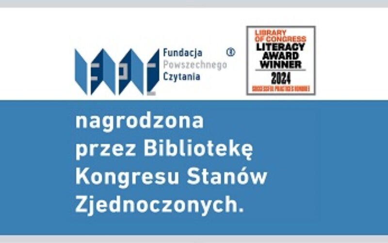 Fundacja Powszechnego Czytania pierwszą polską organizacją nagrodzoną Nagrodą Biblioteki Kongresu USA: Library of Congress Literacy Award 2024