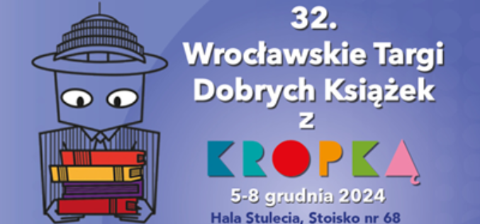 Wrocławskie Targi Dobrych Książek z Kropką!