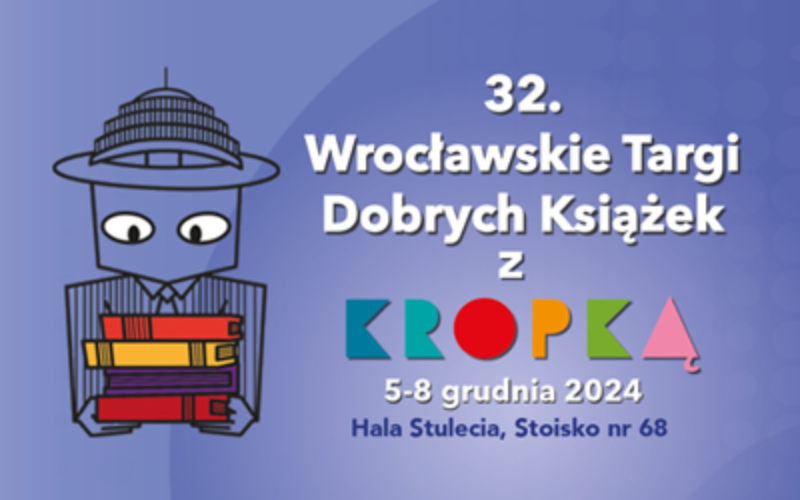 Wrocławskie Targi Dobrych Książek z Kropką!