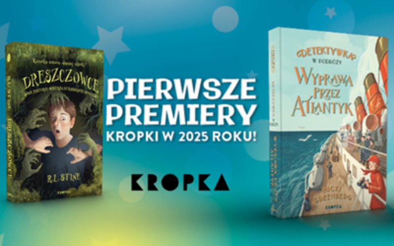 Wydawnictwo Kropka zapowiada pierwsze premiery w 2025 roku!