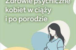Zdrowie psychiczne kobiet w ciąży i po porodzie