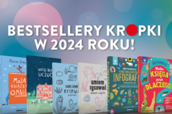 Bestsellery wydawnictwa Kropka, czyli najchętniej kupowane książki w 2024 roku!