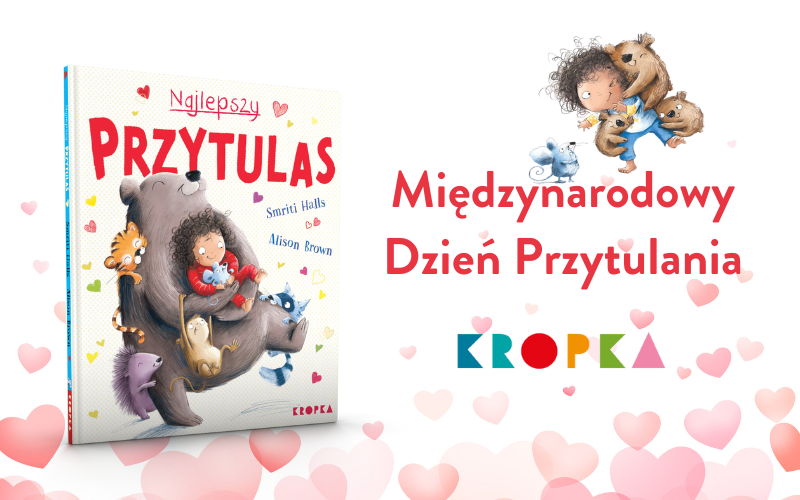 Na Dzień Przytulania wspaniała opowieść o mocy przytulania!