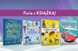 Rozbudzają ciekawość, rozpalają wyobraźnię – książki dla dzieci ciekawych wszystkiego!
