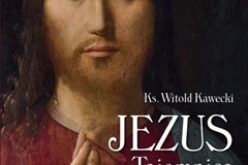 JEZUS. Tajemnica odkupienia. Najnowsza książka ks. Witolda Kaweckiego