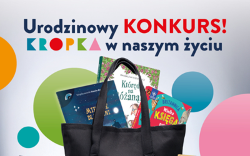 Urodzinowy konkurs Wydawnictwa Kropka!