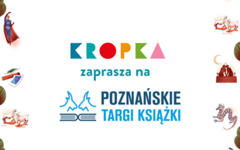 Kropka zaprasza na Poznańskie Targi Książki!