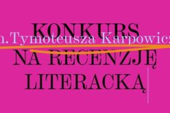 Konkurs im. Tymoteusza Karpowicza na recenzję literacką 2025